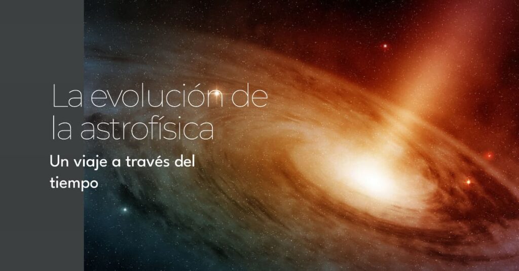 La Astrofísica a lo largo del tiempo